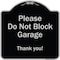 Signmission Designer Series-Please Do Not Block Garage Thank You Black & Silver, 18" x 18", BS-1818-9793 A-DES-BS-1818-9793 - alternate 1